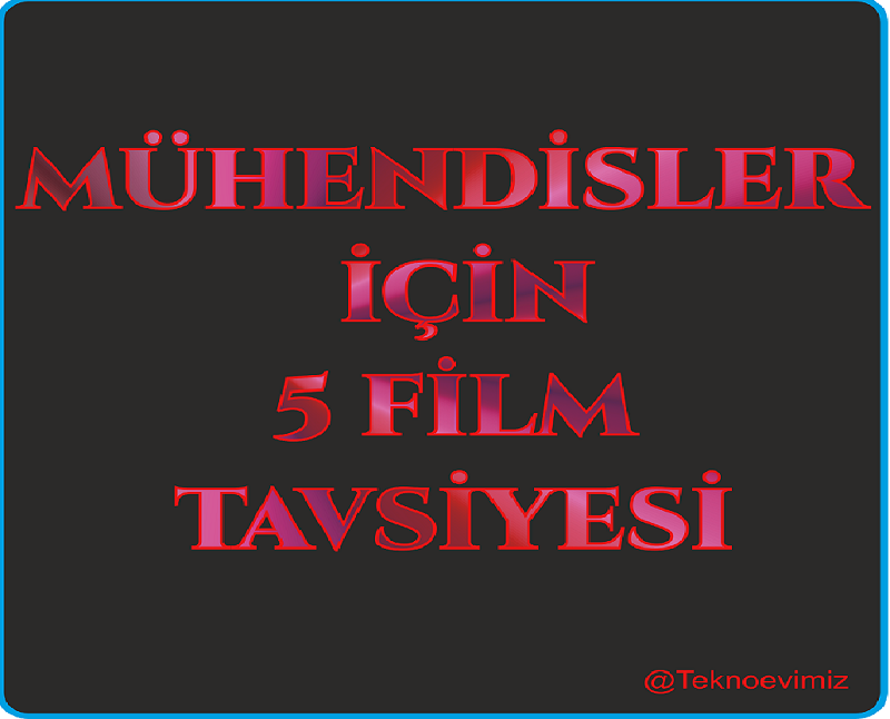 Mühendisler İçin 5 Film Tavsiyesi
